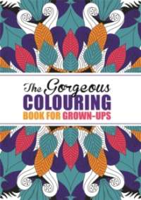 The Gorgeous Colouring Book for Grown-ups
