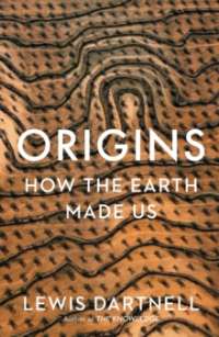 Origins : How The Earth Made Us