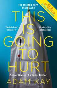 This is Going to Hurt : Secret Diaries of a Junior Doctor