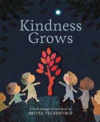 Kindness Grows : A Peek-through Picture Book by Britta Teckentrup