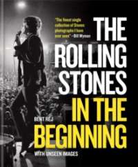 The Rolling Stones In the Beginning : With unseen images