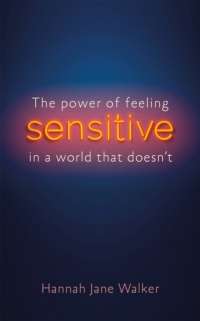 Sensitive : The Power of Feeling in a World that Doesn't